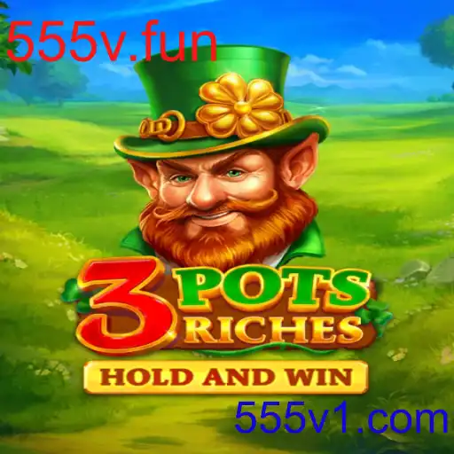 Descubra a Emoção do Jogo 3potsRiches na 555v.fun
